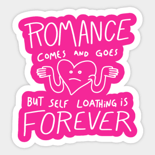 Self Loathing is Forever Sticker